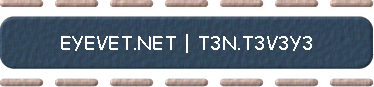  EYEVET.NET | T3N.T3V3Y3 